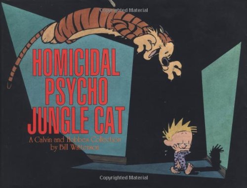 Homicidal Psycho Jungle Cat: A Calvin and Hobbes Collection