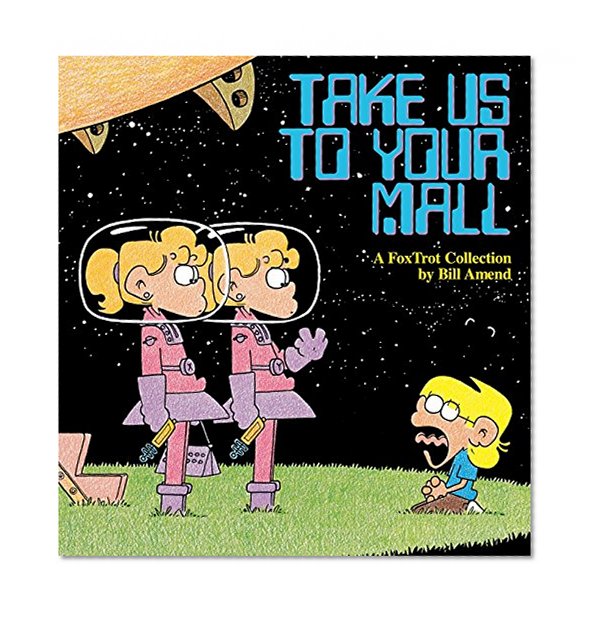 Take Us to Your Mall : A FoxTrot Collection