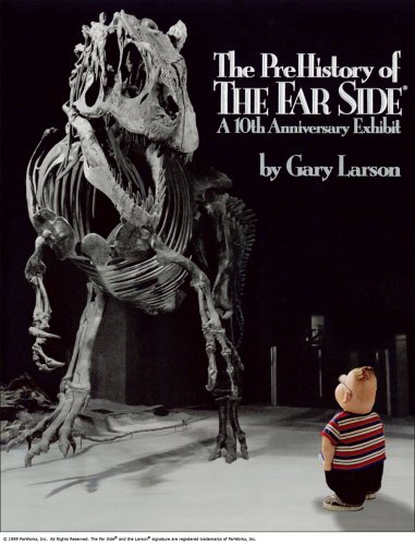 The PreHistory of The Far Side: A 10th Anniversary Exhibit (Far Side Series)