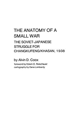 The Anatomy of a Small War: The Soviet-Japanese Struggle for Changkufeng/Khasan, 1938 (Contributions in Afro-American & African Studies)