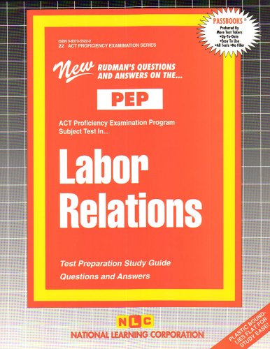LABOR RELATIONS (Excelsior/Regents College Examination Series) (Passbooks) (Act Proficiency Examination Program : Pep-22)