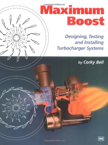 Book Cover Maximum Boost: Designing, Testing and Installing Turbocharger Systems (Engineering and Performance)