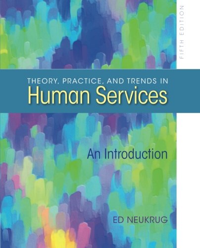 Theory, Practice, and Trends in Human Services (HSE 210 Human Services Issues)