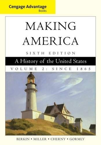 Cengage Advantage Books: Making America: A History of the United States, Volume 2: Since 1865