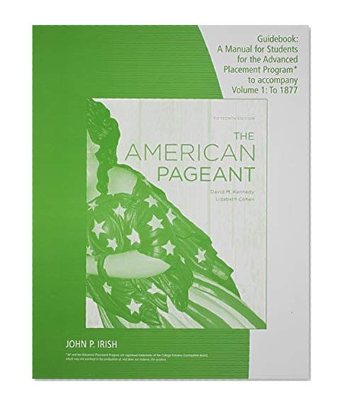 Guidebook: A Manual for Students for the Advanced Placement Program to Accompany the American Pageant, 15th Edition