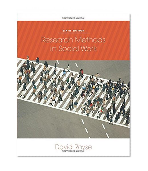 Research Methods in Social Work, 6th Edition