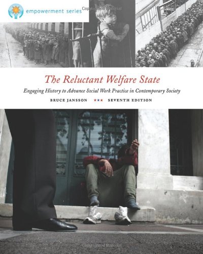 The Reluctant Welfare State: Engaging History to Advance Social Work Practice in Contemporary Society