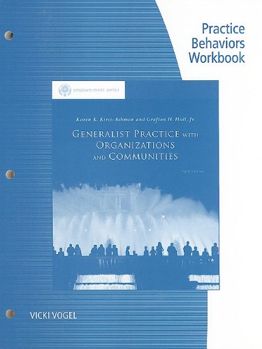 Practice Behaviors Workbook for Kirst-Ashman/Hull's Generalist Practice with Organizations and Communities, 5th