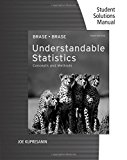 Student Solutions Manual for Brase/Brase's Understandable Statistics: Concepts and Methods, 10th Edition