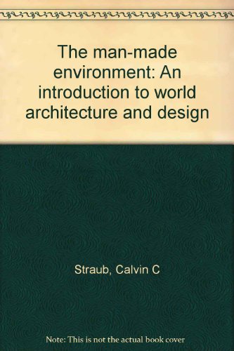 The man-made environment: An introduction to world architecture and design