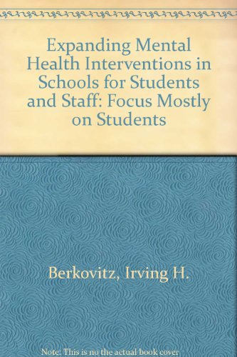 Expanding Mental Health Interventions in Schools for Students and Staff: Focus Mostly on Students