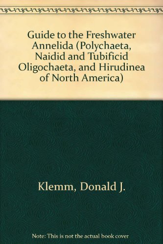 Guide to the Freshwater Annelida (Polychaeta, Naidid and Tubificid Oligochaeta, and Hirudinea of North America)