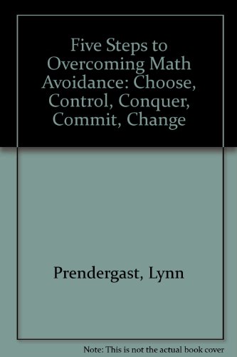 Five Steps to Overcoming Math Avoidance: Choose, Control, Conquer, Commit, Change