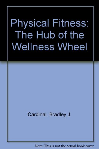 Physical Fitness: The Hub of the Wellness Wheel