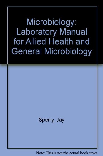 Microbiology: Laboratory Manual for Allied Health and General Microbiology