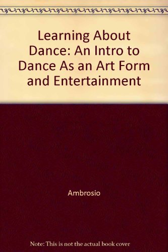 Learning About Dance: An Intro to Dance As an Art Form and Entertainment