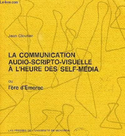 La communication audio-scripto-visuelle a l'heure des self-media;: Ou, L'ere d'Emerec (French Edition)