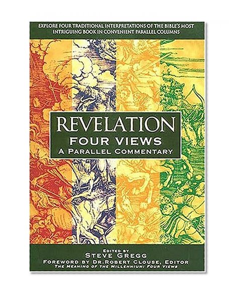 Revelation:  Four Views: A Parallel Commentary