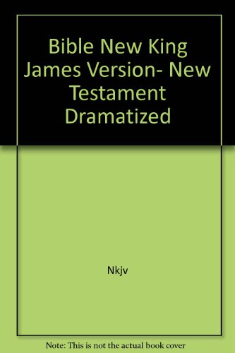 Bible New King James Version, New Testament Dramatized