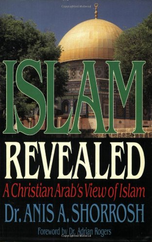 Islam Revealed: A Christian Arab's View of Islam
