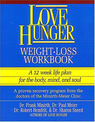 Love Hunger  Weight-Loss Workbook ~ A 12 week life plan for the body, mind, and soul