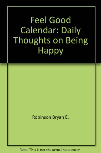Feel Good Calendar: Daily Thoughts on Being Happy