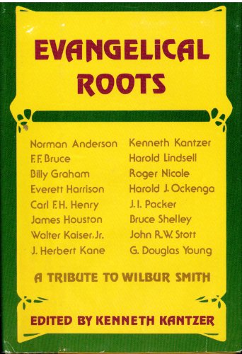 Evangelical Roots: A Tribute to Wilbur Smith