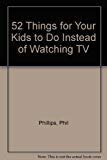 52 Things for Your Kids to Do Instead of Watching TV
