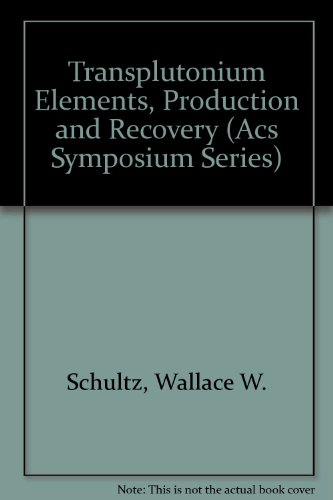 Transplutonium Elements, Production and Recovery (Acs Symposium Series)