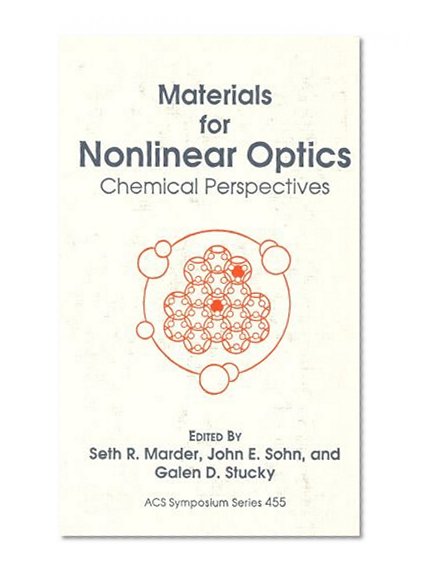 Materials for Nonlinear Optics: Chemical Perspectives (ACS Symposium Series)