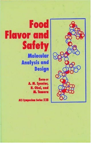 Food Flavor and Safety: Molecular Analysis and Design (ACS Symposium Series, No. 528)
