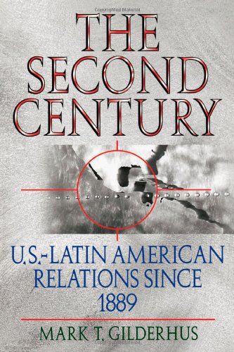 The Second Century: U.S.-Latin American Relations Since 1889 (Latin American Silhouettes)