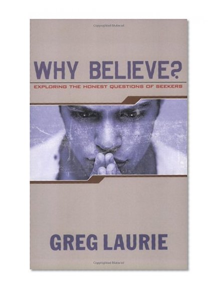 Book Cover Why Believe? Exploring the Honest Questions of Seekers