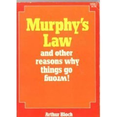 Murphy's Law and Other Reasons Why Things Go Wrong