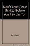 Don't Cross Your Bridge Before You Pay the Toll