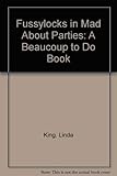 Fussylocks in Mad About Parties: A Beaucoup to Do Book
