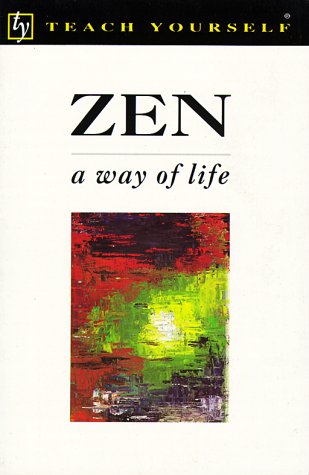 Zen: A Way of Life (Teach Yourself Books)