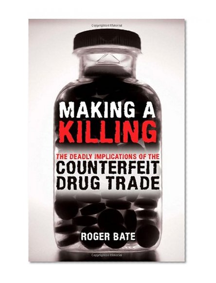Book Cover Making a Killing: The Deadly Implications of the Counterfeit Drug Trade
