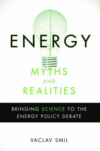 Book Cover Energy Myths and Realities: Bringing Science to the Energy Policy Debate