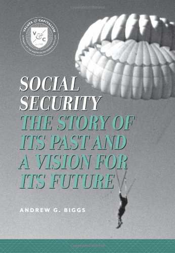 Social Security: The Story of Its Past and a Vision for Its Future (Values and Capitalism)