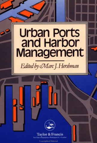 Urban Ports And Harbour Management: Responding To Change Along US waterfronts: Responding to Change Along U. S. Waterfronts