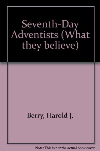 Seventh-Day Adventists (What they believe)