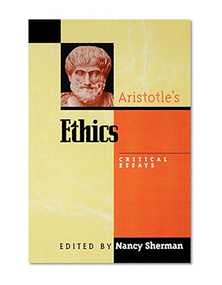 Aristotle's Ethics: Critical Essays (Critical Essays on the Classics Series)