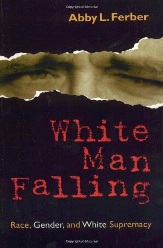 White Man Falling: Race, Gender, and White Supremacy