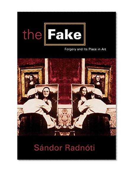 The Fake: Forgery and Its Place in Art