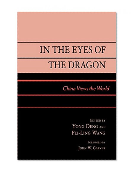 In the Eyes of the Dragon: China Views the World (Asia in World Politics)