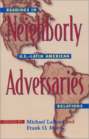 Neighborly Adversaries: Readings in U.S.-Latin American Relations