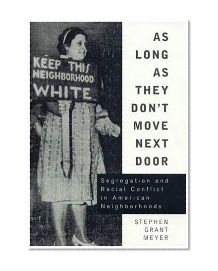 As Long As They Don't Move Next Door: Segregation and Racial Conflict in American Neighborhoods