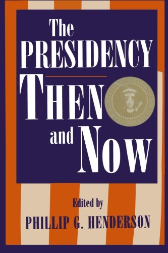The Presidency Then and Now