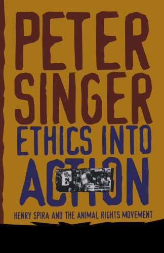 Ethics Into Action: Henry Spira and the Animal Rights Movement